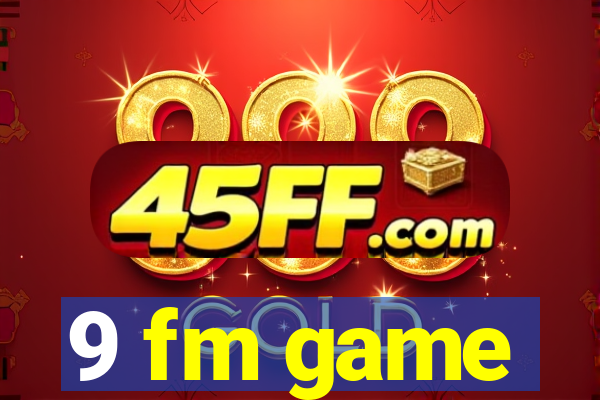 9 fm game